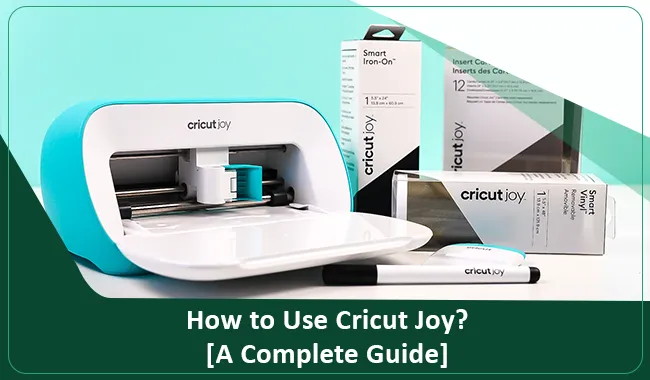 How to Use Cricut Joy? [A Complete Guide]
